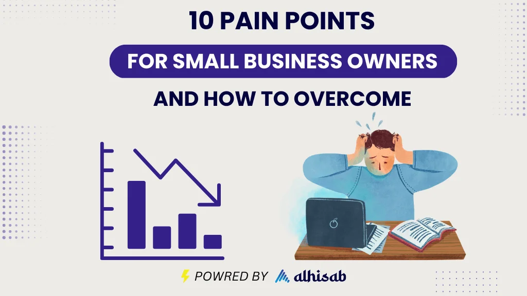 10 pain Points for Small business Owners and How to Overcome